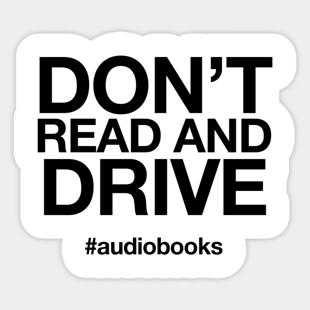 Don't Read and Drive Sticker by glittlefield